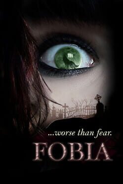 Fobia ...Worse Than Fear.