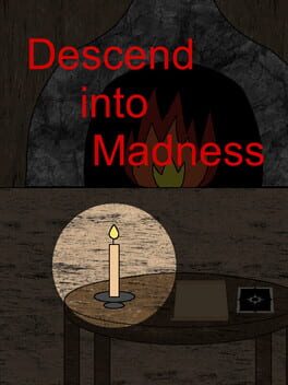 Descend into Madness