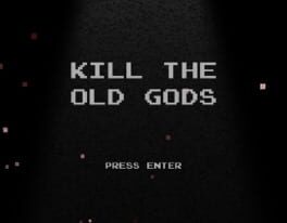 Kill the Old Gods