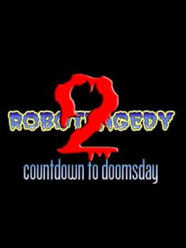 Robotragedy 2: Countdown to Doomsday