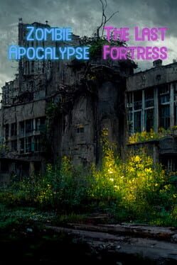 Zombie Apocalypse: The Last Fortress