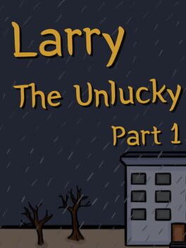 Larry the Unlucky: Part 1