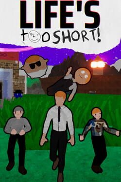 Life's Too Short!