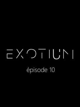Exotium: Episode 10