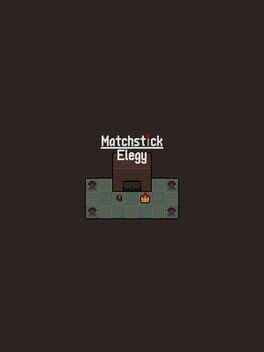 Matchstick Elegy