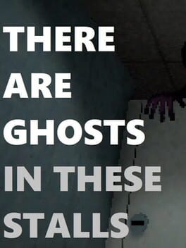 There Are Ghosts In These Stalls