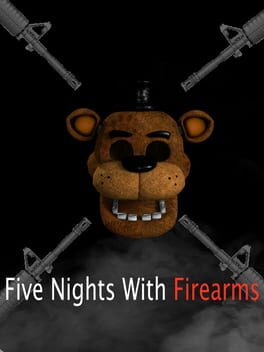 Five Nights with Firearms
