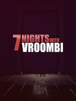 7 Nights with Vroombi