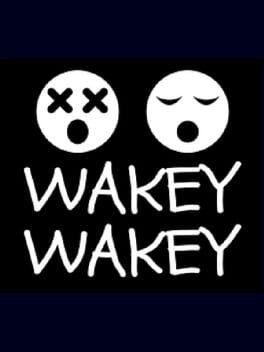Wakey Wakey