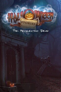 Halloween Stories: The Neglected Dead