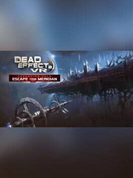 Dead Effect 2 VR: Escape From Meridian
