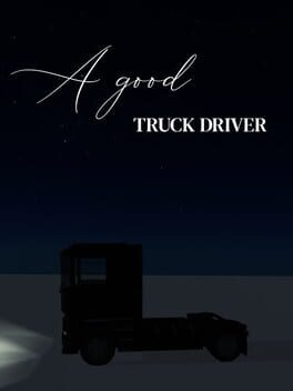 A Good Truck Driver