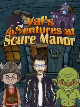 Val's Adventures at Scure Manor