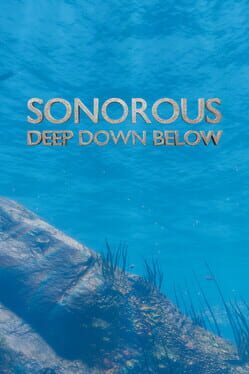 Sonorous: Deep Down Below