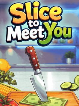 Slice To Meet You