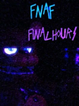 Five Nights at Freddys: Final Hours