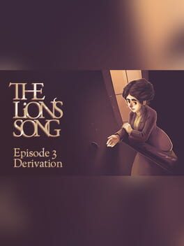 The Lion's Song: Episode 3 - Derivation
