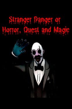 Stranger Danger or Horror, Quest and Magic