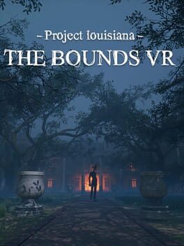 Project Louisiana: The Bounds VR