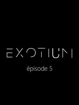 Exotium: Episode 5