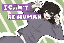 I Can't Be Human