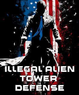 Illegal Alien Tower Defense