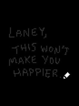 Laney, This Won’t Make You Happier